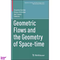 کتاب Geometric Flows and the Geometry of Space-time  اثر جمعي از نويسندگان انتشارات Birkhauser
