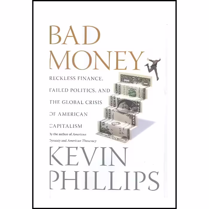 کتاب زبان اصلی Bad Money اثر Kevin P Phillips انتشارات Viking
