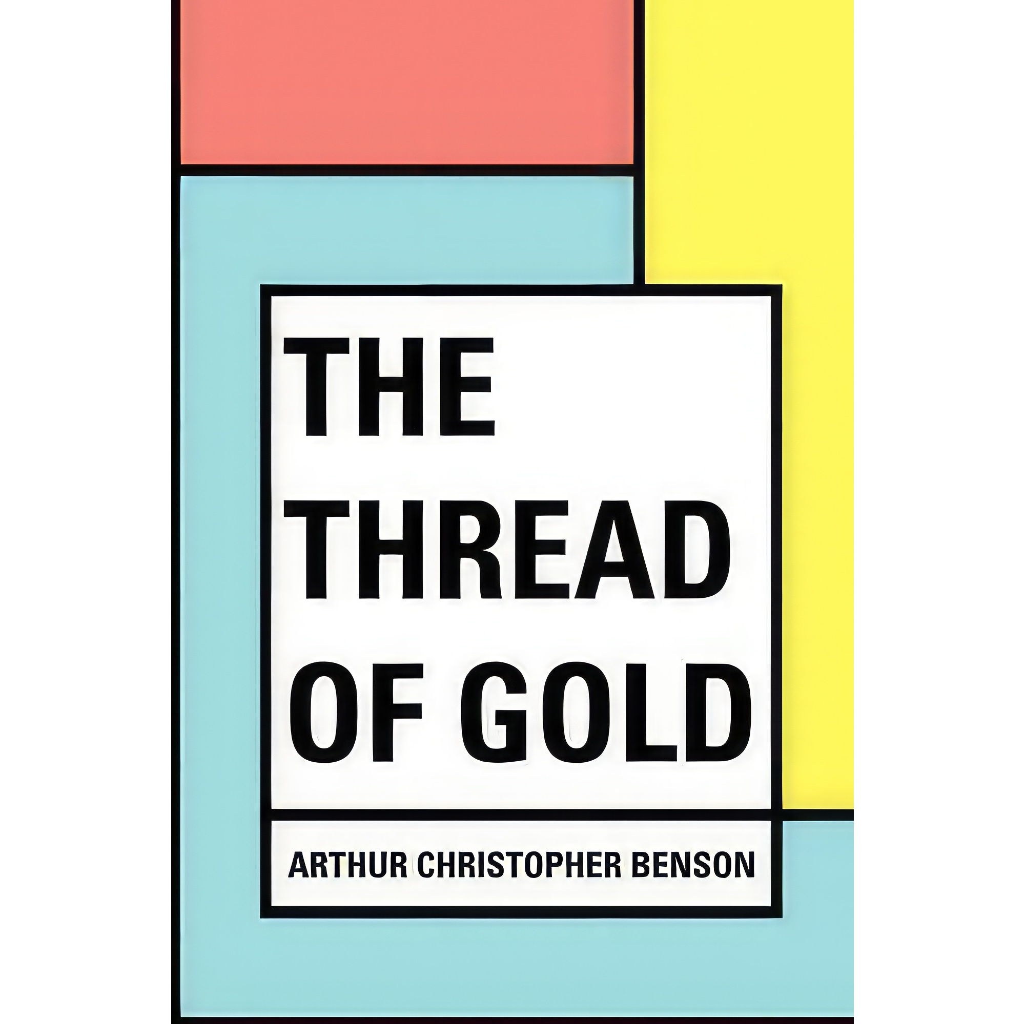 کتاب زبان اصلی The Thread of Gold اثر Arthur Christopher Benson انتشارات nan