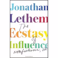 کتاب زبان اصلی The Ecstasy of Influence اثر Jonathan Lethem انتشارات Doubleday