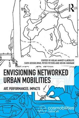 [PDF] دانلود کتاب Envisioning Networked Urban Mobilities - Art, Performances, Impacts - Volume 3, 2017
