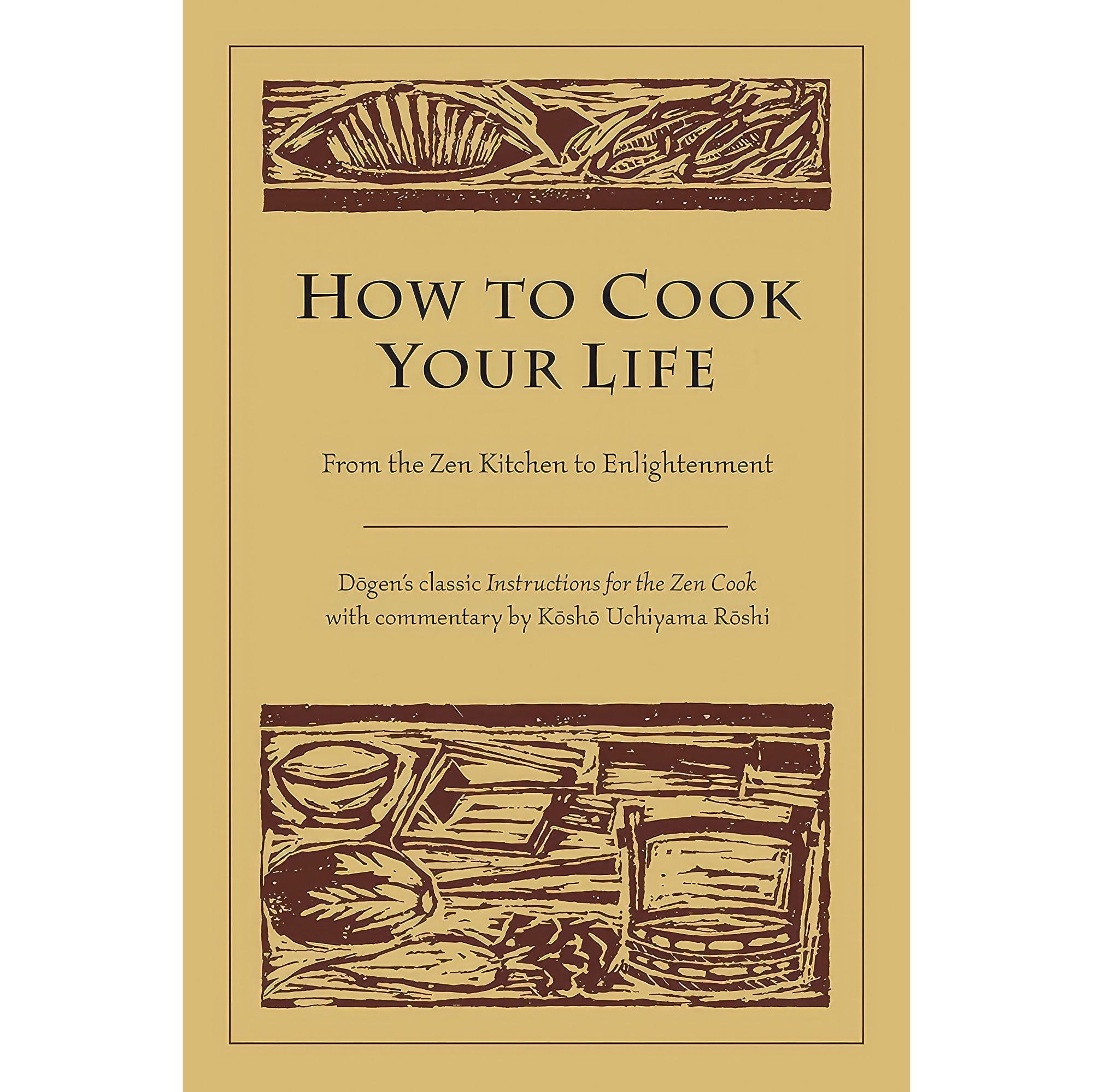 کتاب زبان اصلی How to Cook Your Life اثر Eihei Dogen and Kosho Uchiyama Roshi
