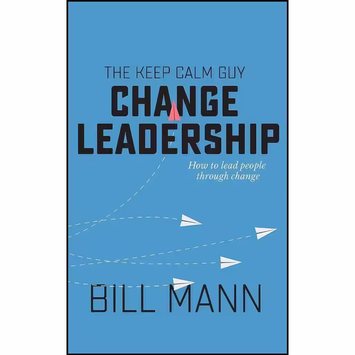 کتاب زبان اصلی The Keep Calm Guy Change Leadership اثر Bill Mann