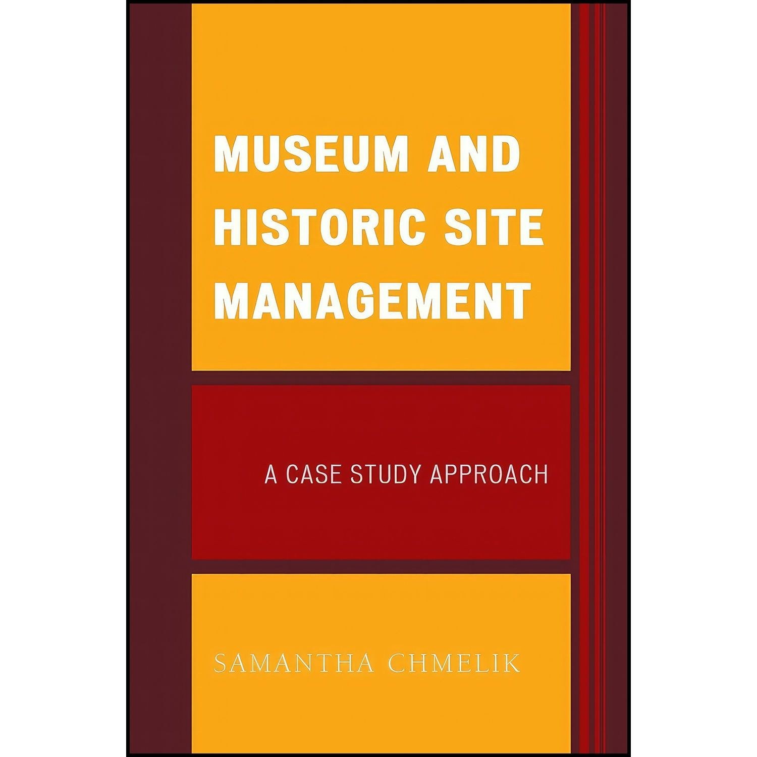 کتاب زبان اصلی Museum and Historic Site Management اثر Samantha Chmelik