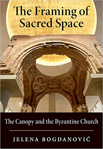  دانلود کتاب The Framing Of Sacred Space - The Canopy And The Byzantine Church, 2017 - دانلود کتاب های دانشگاهی