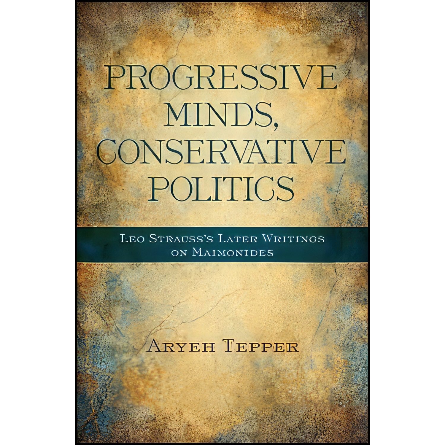 کتاب زبان اصلی Progressive Minds Conservative Politics اثر Aryeh Tepper