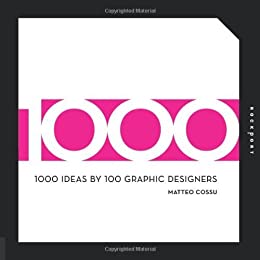  دانلود کتاب 1000 Ideas By 100 Graphic Designers, 2011 - دانلود کتاب های دانشگاهی