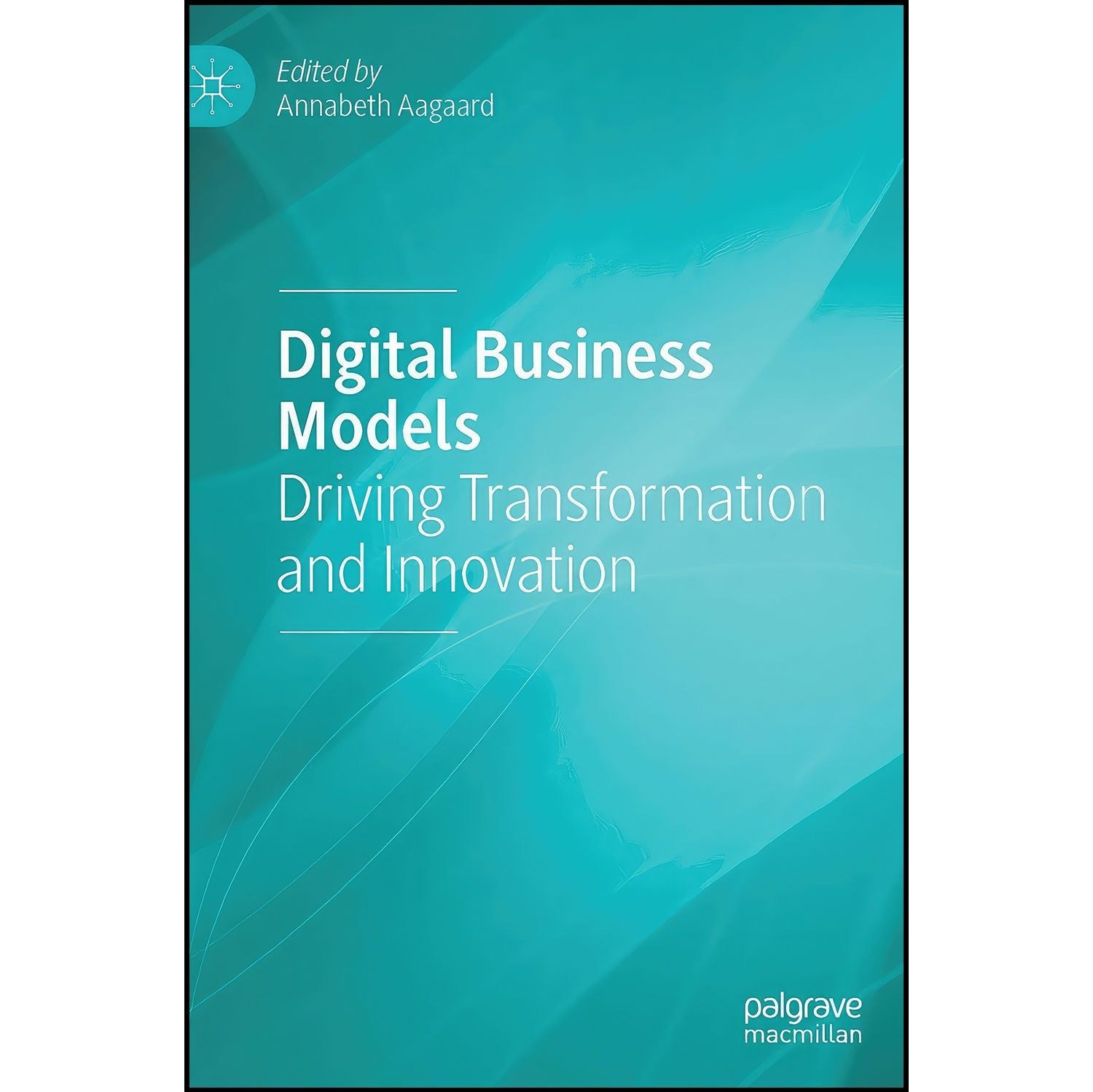 کتاب زبان اصلی Digital Business Models اثر Annabeth Aagaard