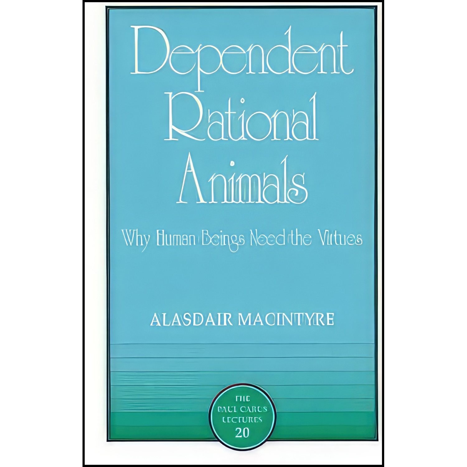 کتاب زبان اصلی Dependent Rational Animals اثر Alasdair MacIntyre