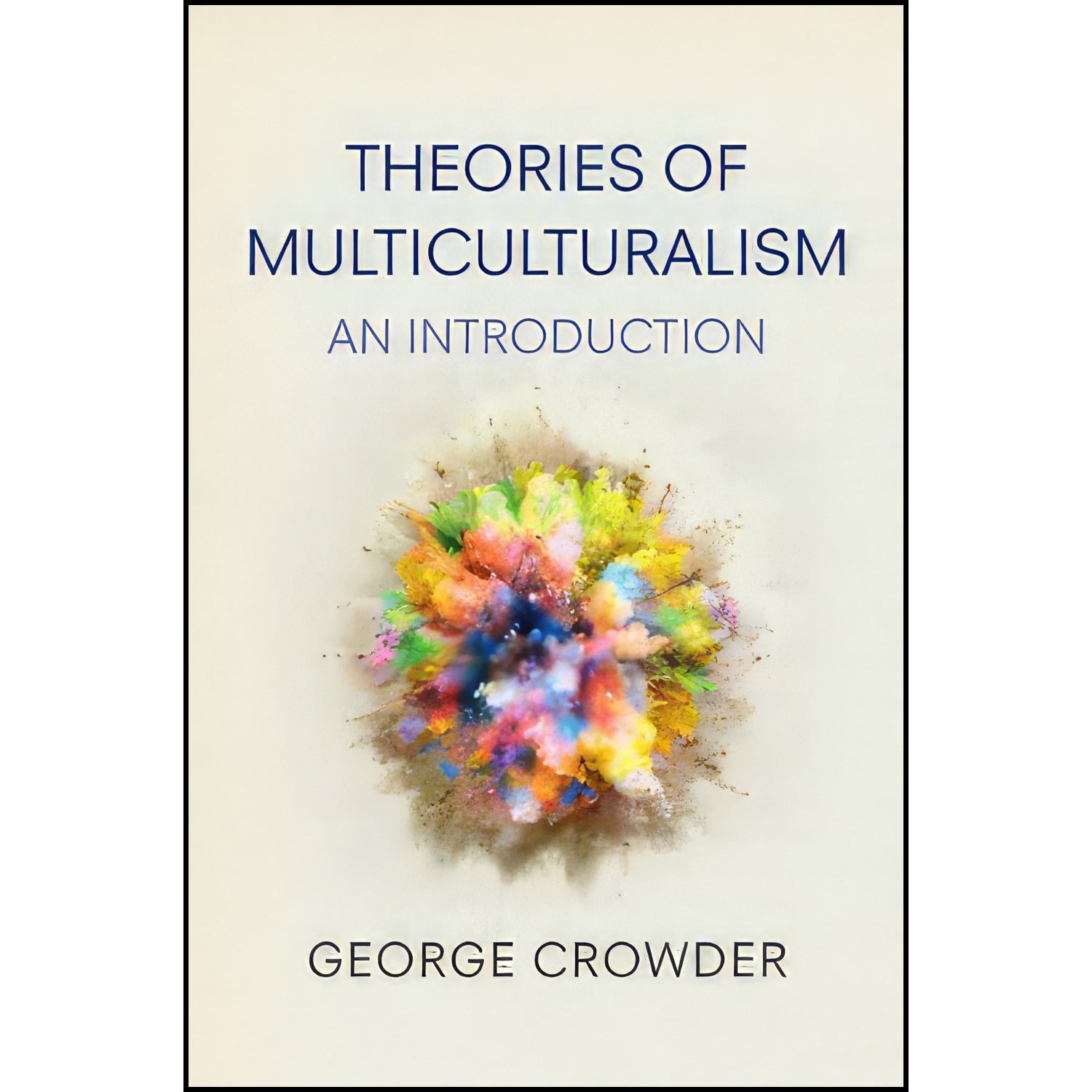 کتاب زبان اصلی Theories of Multiculturalism اثر George Crowder انتشارات Polity
