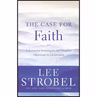 کتاب زبان اصلی The Case for Faith اثر Lee Strobel انتشارات Zondervan