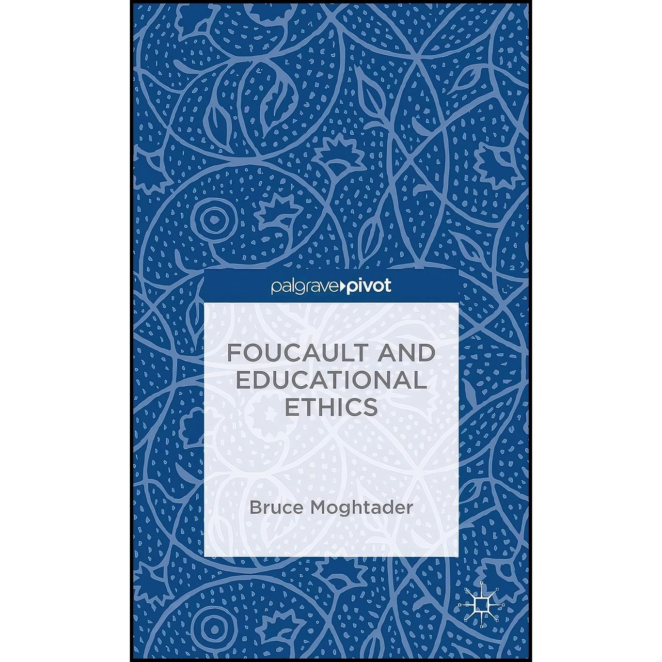 کتاب زبان اصلی Foucault and Educational Ethics اثر Bruce Moghtader
