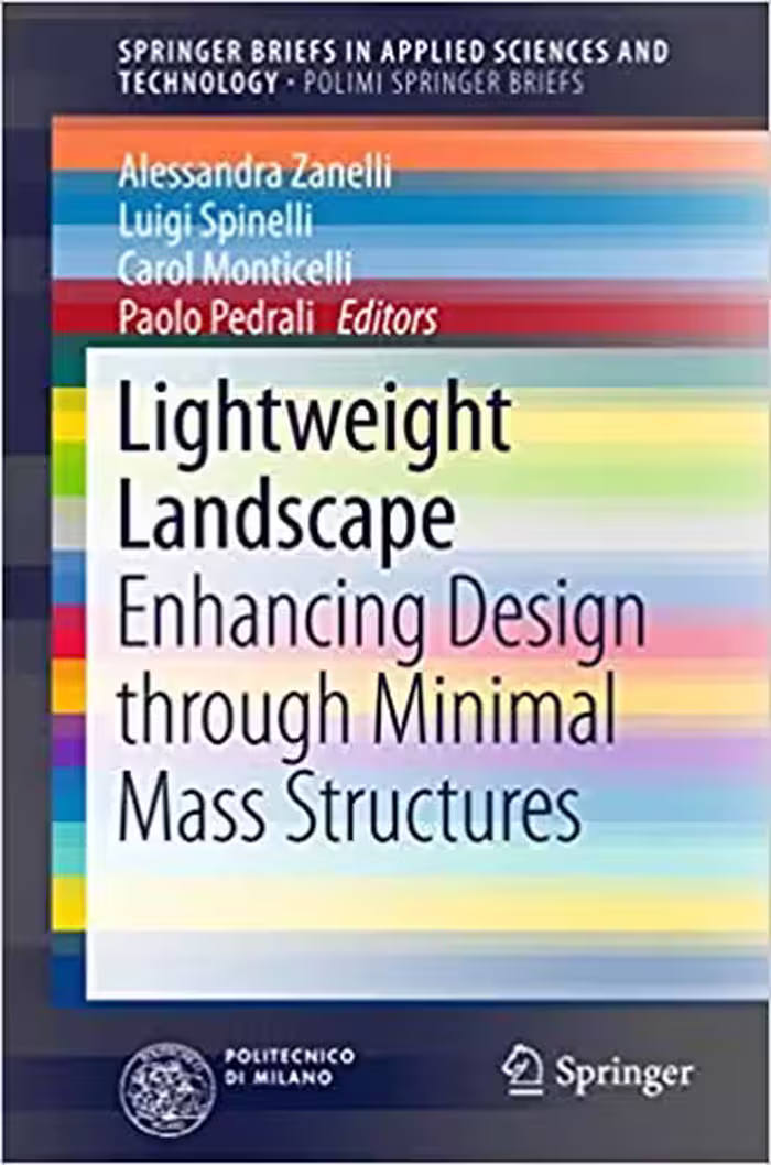 󾕇 دانلود کتاب Lightweight Landscape - Enhancing Design Through Minimal Mass Structures, 2016 - دانلود کتاب های دانشگاهی