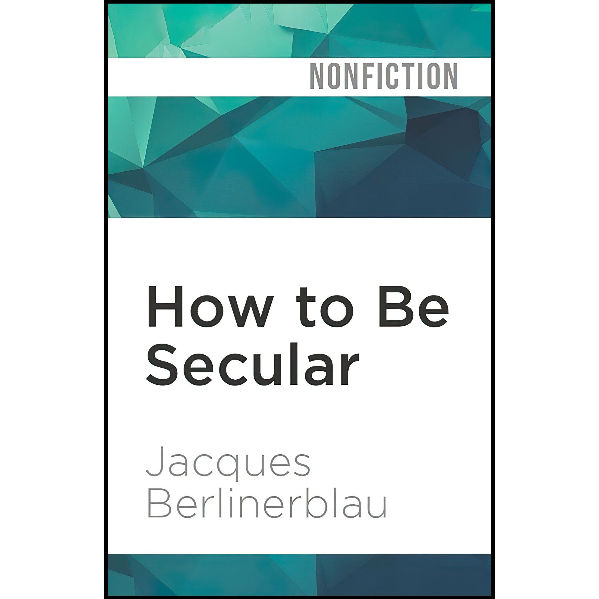 کتاب زبان اصلی How to Be Secular اثر Jacques BerlinerblauScott Douglas Wilson