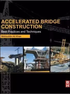 󾕇 Khan M. A., Accelerated Bridge Construction - Best Practices and Techniques, 2014 - دانلود کتاب های دانشگاهی