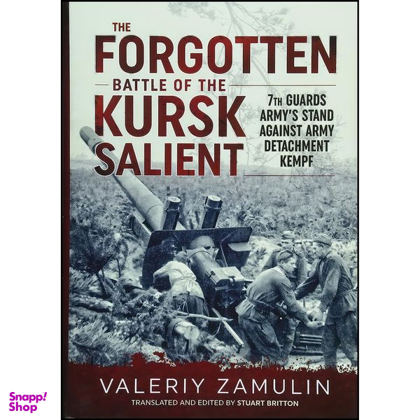 کتاب The Forgotten Battle of the Kursk Salient اثر Valeriy Zamulin and Stuart Britton انتشارات Helion and Company