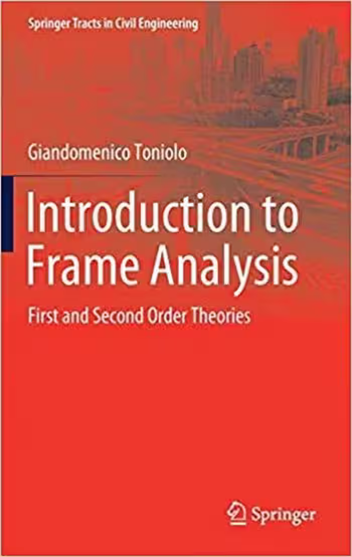󾕇 دانلود کتاب Toniolo G., Introduction to Frame Analysis - First and Second Order Theories, 2019 - دانلود کتاب های دانشگاهی