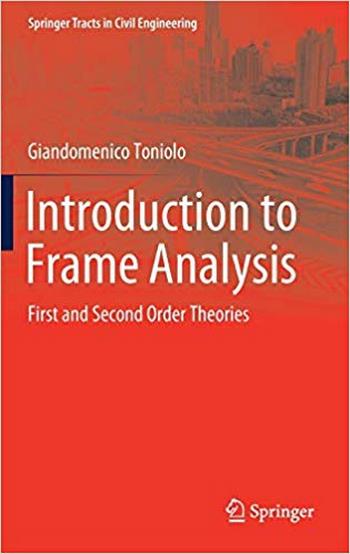󾕇 دانلود کتاب Toniolo G., Introduction to Frame Analysis - First and Second Order Theories, 2019 - دانلود کتاب های دانشگاهی