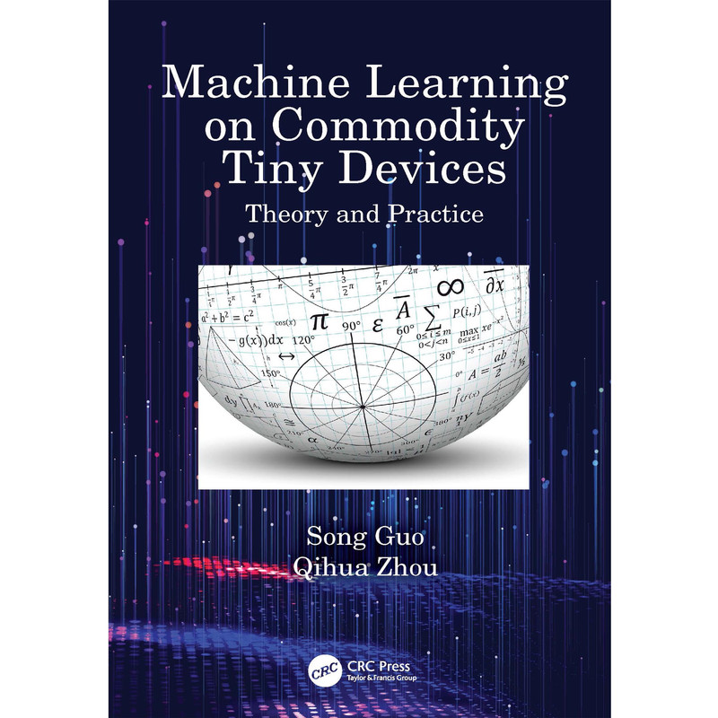 کتاب Machine Learning on Commodity Tiny Devices اثر Song Guo and Qihua Zhou انتشارات CRC Press