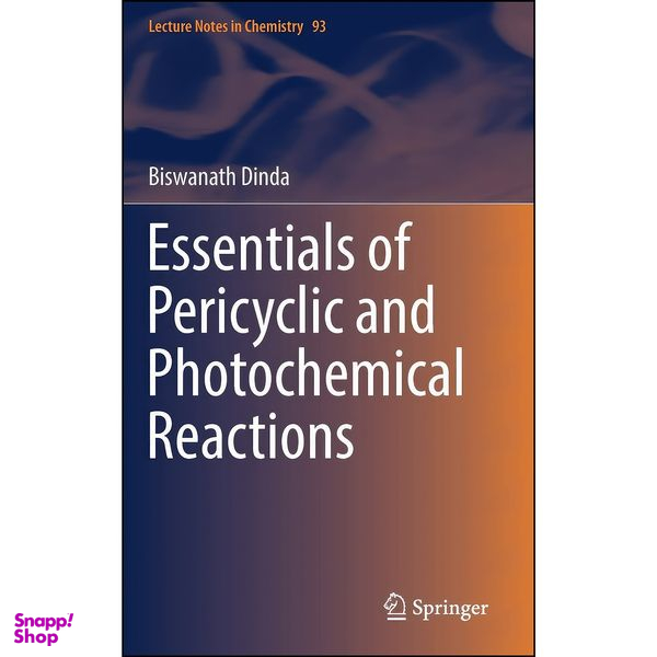 کتاب Essentials of Pericyclic and Photochemical Reactions  اثر Biswanath Dinda انتشارات Springer
