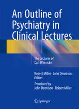 [PDF] دانلود کتاب An Outline Of Psychiatry In Clinical Lectures - The Lectures Of Carl Wernicke, 2015