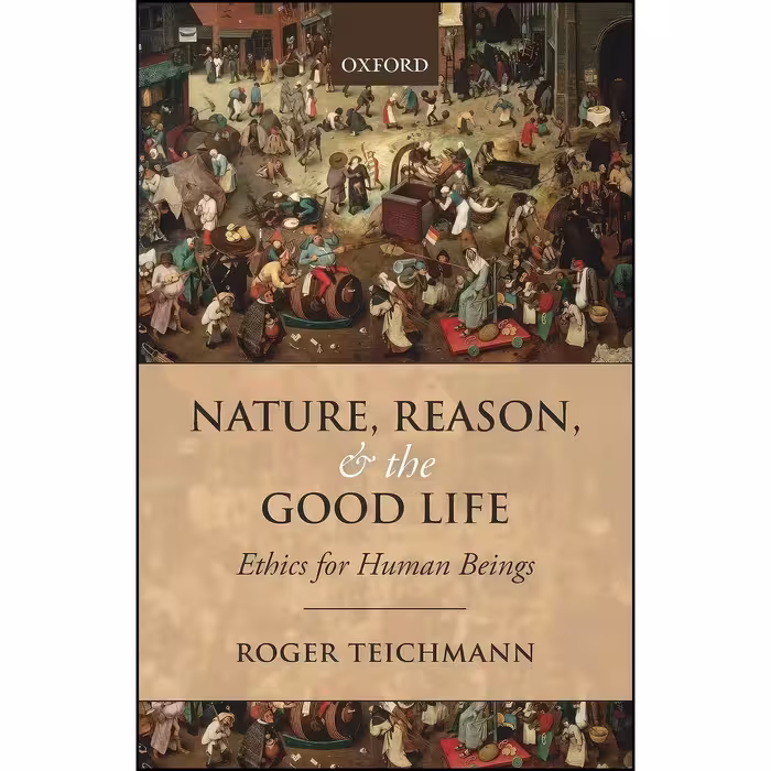 کتاب زبان اصلی Nature Reason and the Good Life اثر Roger Teichmann