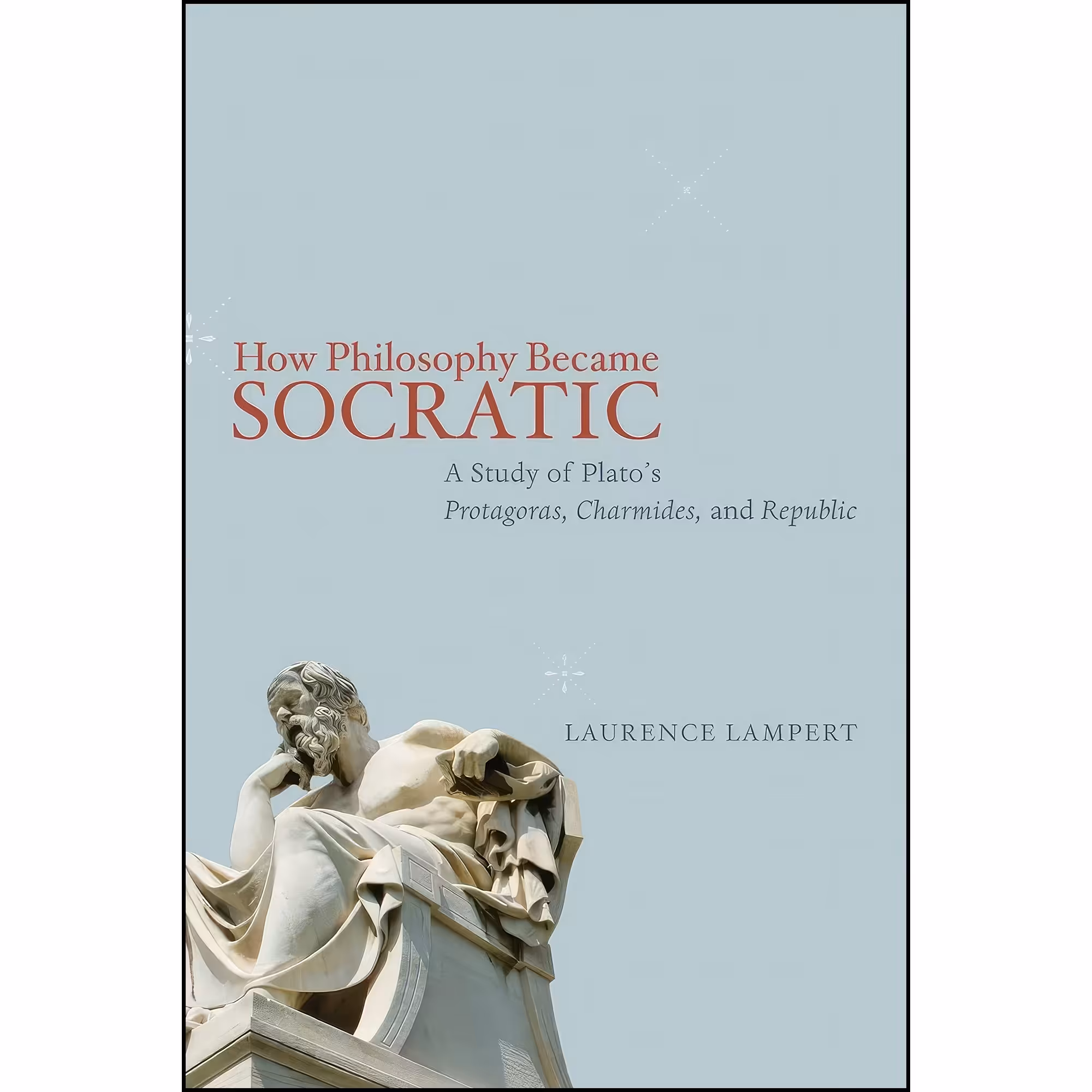 کتاب زبان اصلی How Philosophy Became Socratic اثر Laurence Lampert