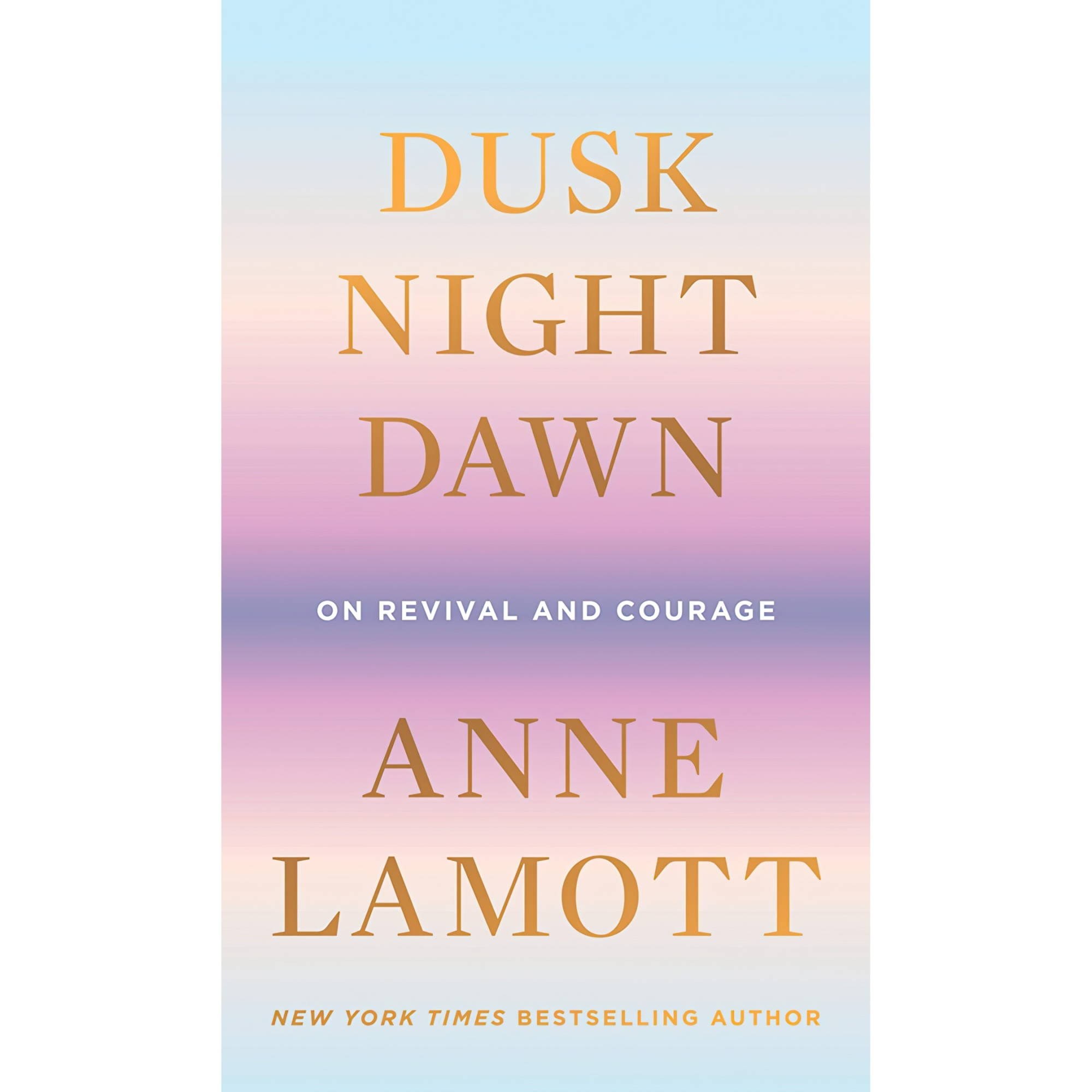 کتاب زبان اصلی Dusk Night Dawn On Revival and Courage اثر Anne Lamott