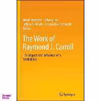 کتاب The Work of Raymond J. Carroll اثر جمعي از نويسندگان انتشارات Springer