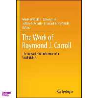 کتاب The Work of Raymond J. Carroll اثر جمعي از نويسندگان انتشارات Springer