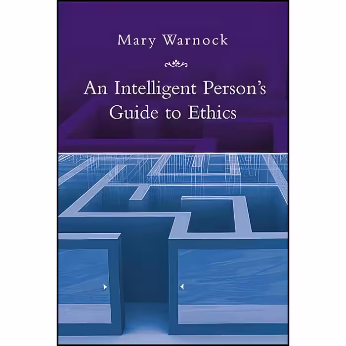 کتاب زبان اصلی AN Intelligent Persons Guide to Ethics اثر Mary Warnock
