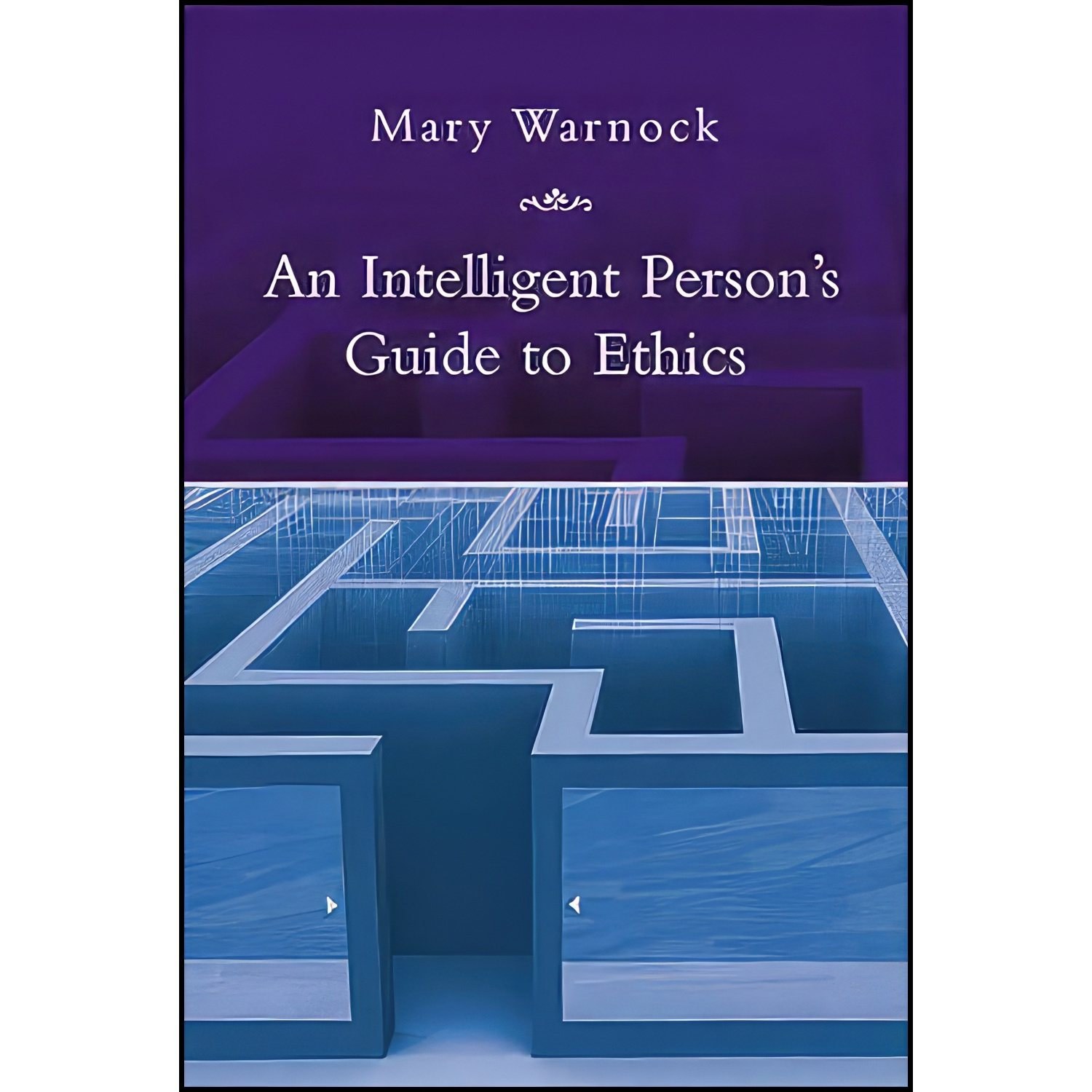 کتاب زبان اصلی AN Intelligent Persons Guide to Ethics اثر Mary Warnock