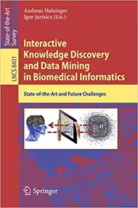 󾕇 دانلود کتاب Interactive Knowledge Discovery And Data Mining In Biomedical Informatics - State-Of-The-Art And Future Challenges, 2014 - دانلود کتاب های دانشگاهی