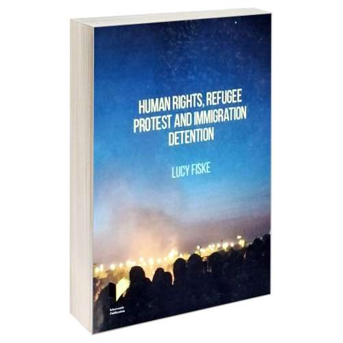 HUMAN RIGHTS, REFUGEE PROTEST AND IMMIGRATION DETENTION نشر خرسندی (17723)