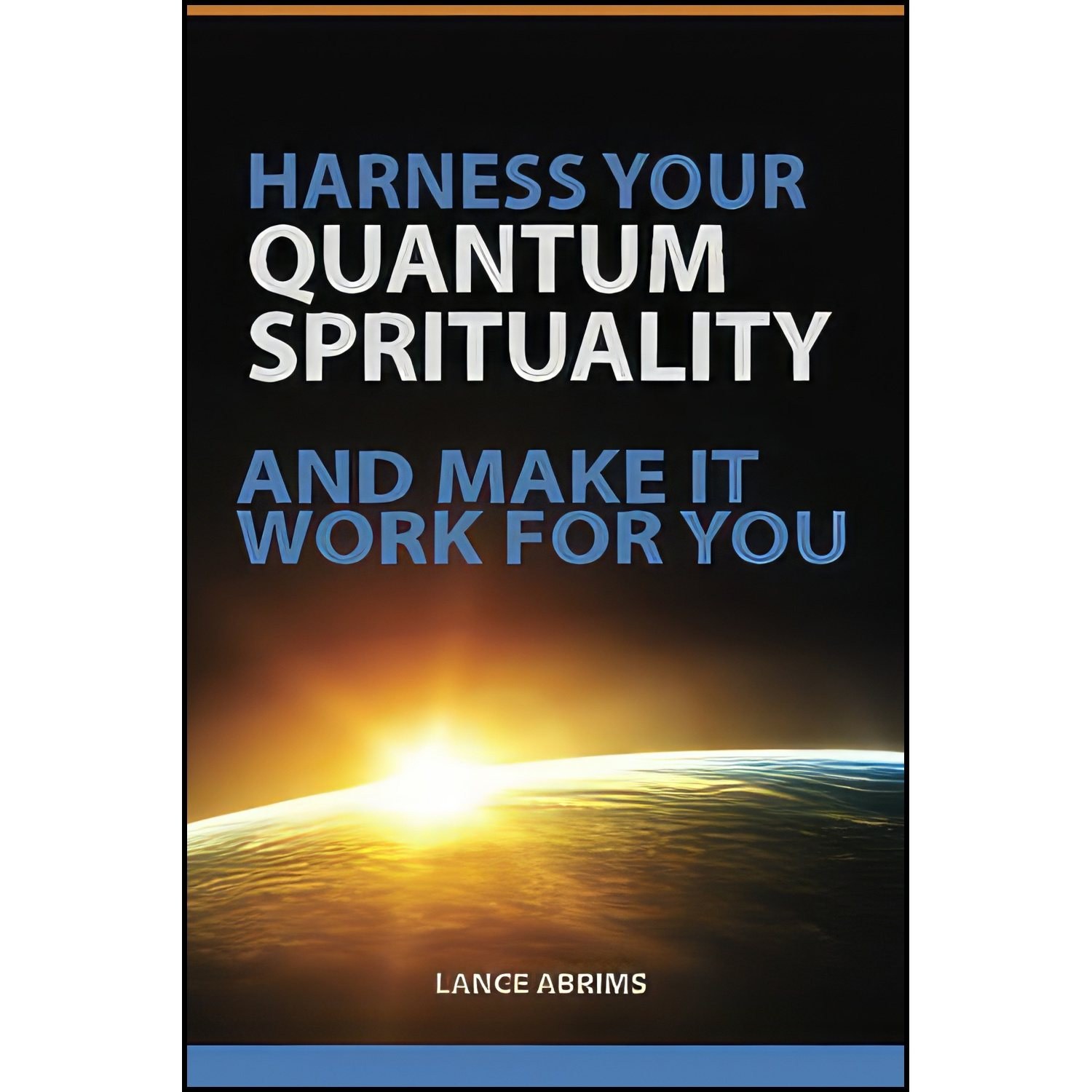 کتاب زبان اصلی Harness Your Quantum Spirituality And Make It Work For You 