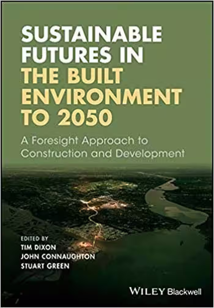 󾕇 دانلود کتاب Sustainable Futures In The Built Environment To 2050 - A Foresight Approach To Construction And Development, 2018 - دانلود کتاب های دانشگاهی