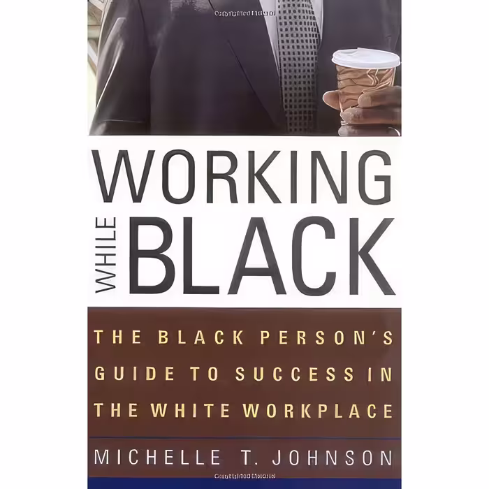 کتاب زبان اصلی Working While Black اثر Michelle T Johnson and Julianne Malveaux
