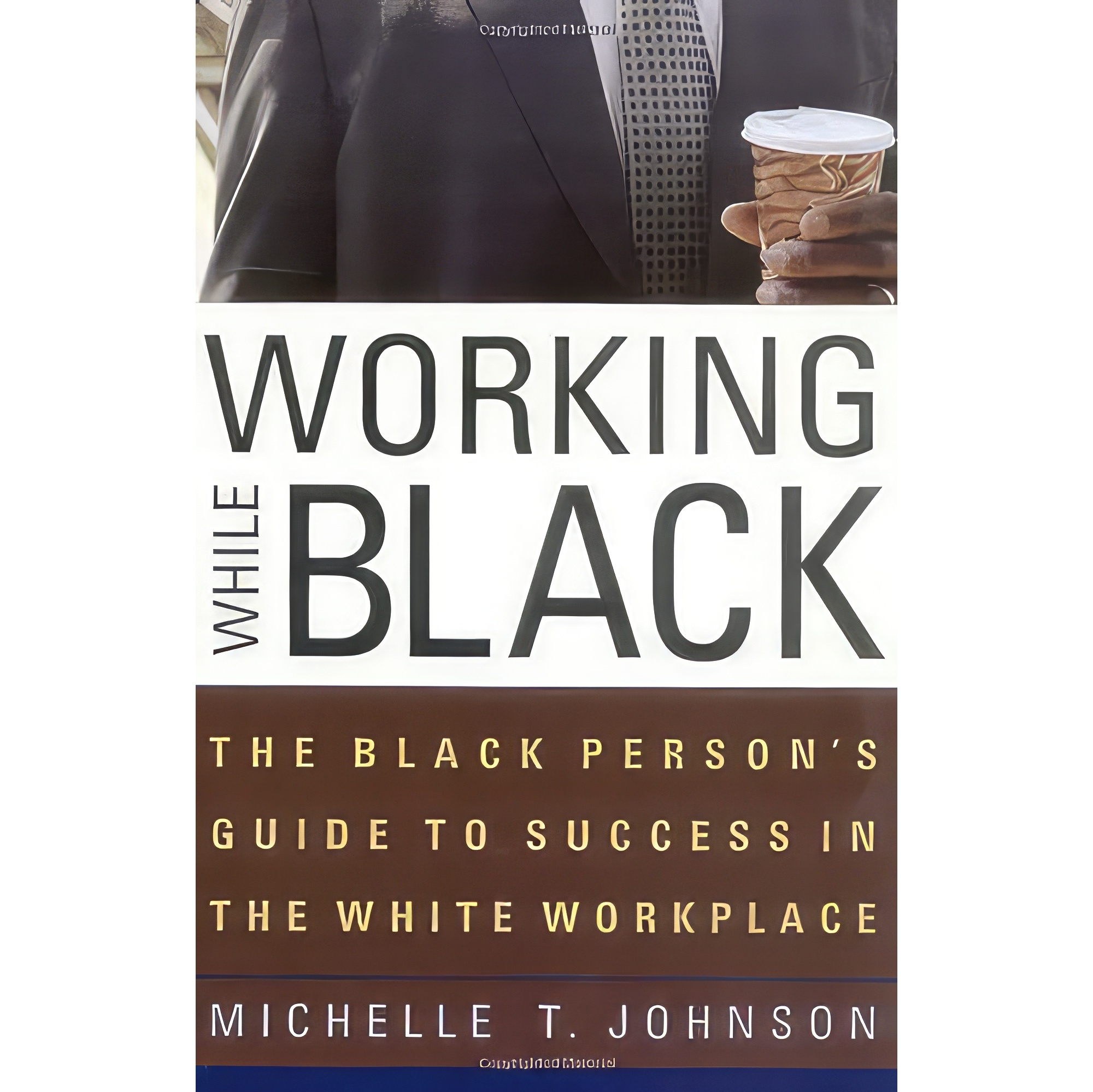 کتاب زبان اصلی Working While Black اثر Michelle T Johnson and Julianne Malveaux