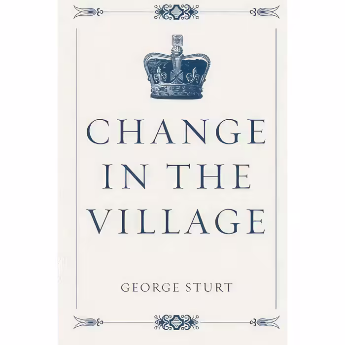 کتاب زبان اصلی Change in the Village اثر George Sturt انتشارات تازهها