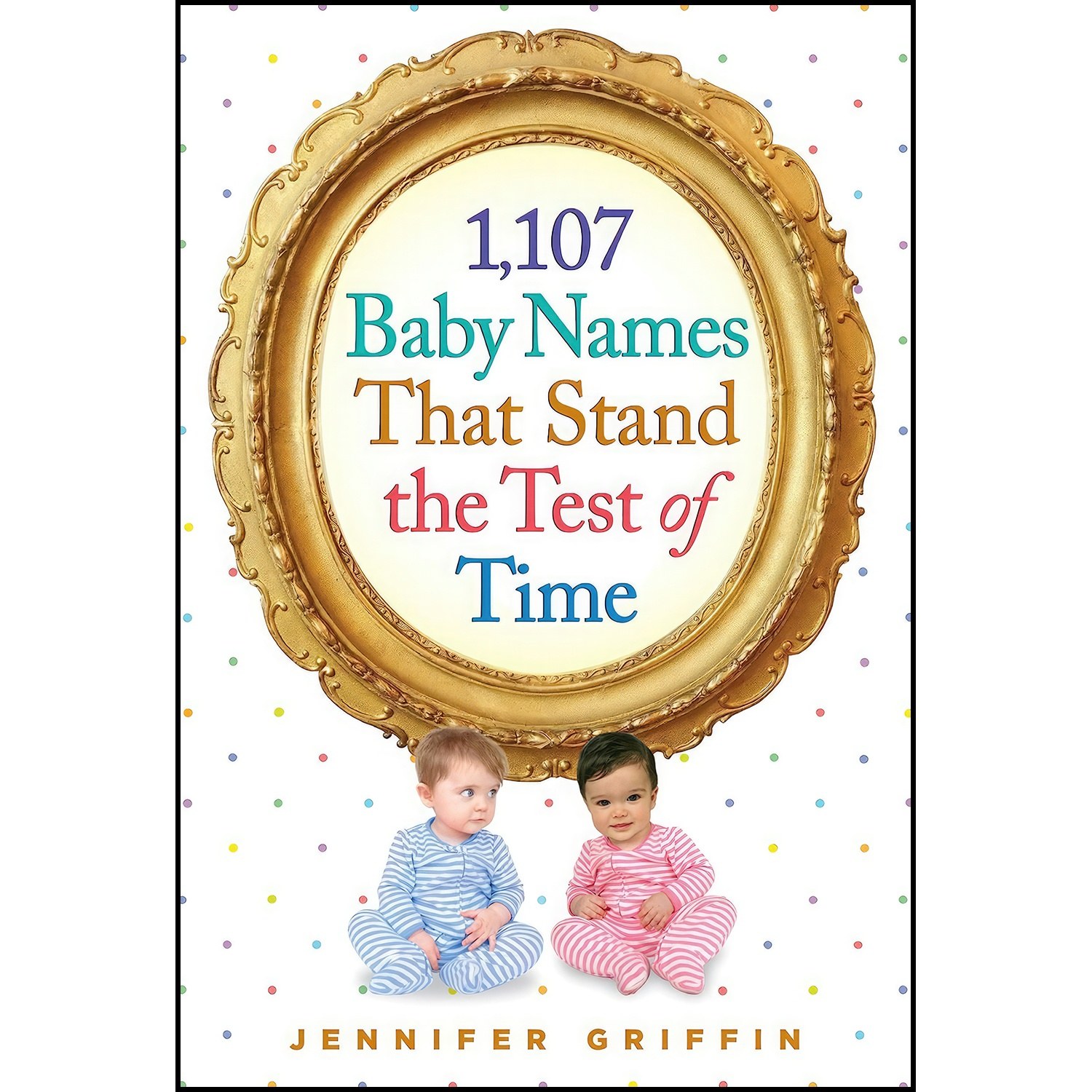 کتاب زبان اصلی Baby Names That Stand the Test of Time اثر Jennifer Griffin