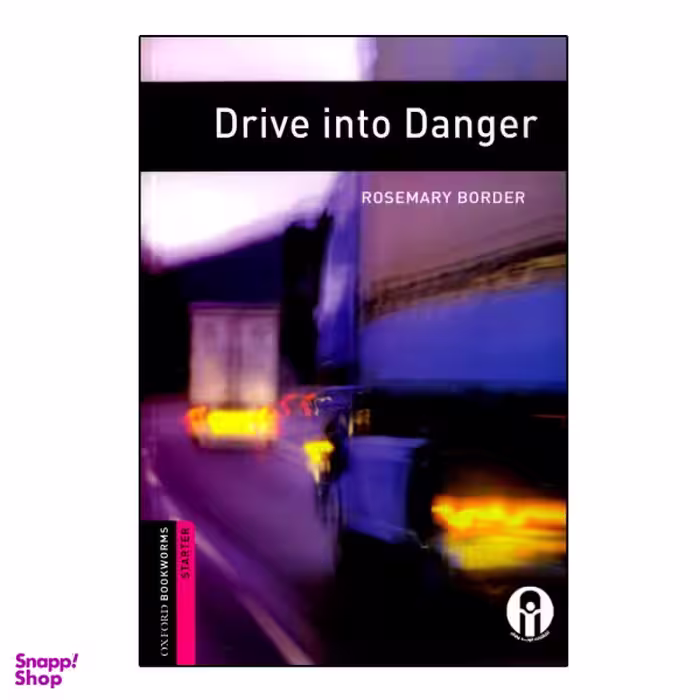 کتاب Oxford Bookworms Drive Into Danger اثر Rosemary Border انتشارات الوندپویان