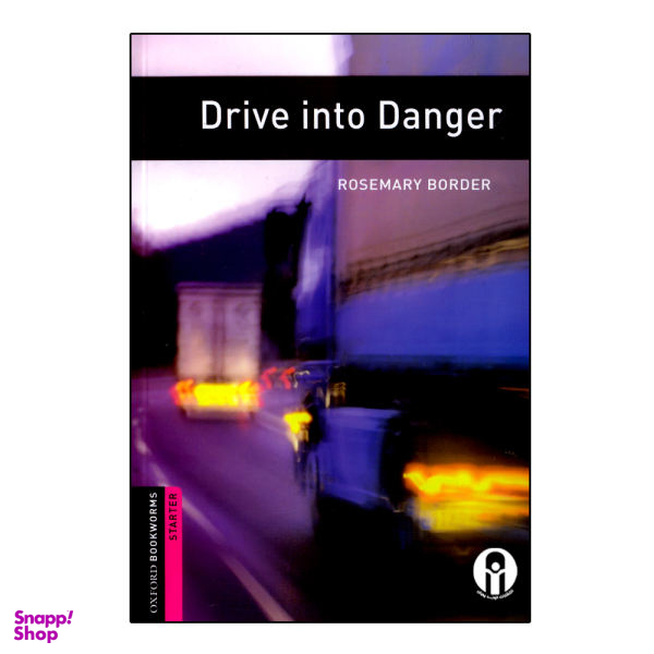 کتاب Oxford Bookworms Drive Into Danger اثر Rosemary Border انتشارات الوندپویان