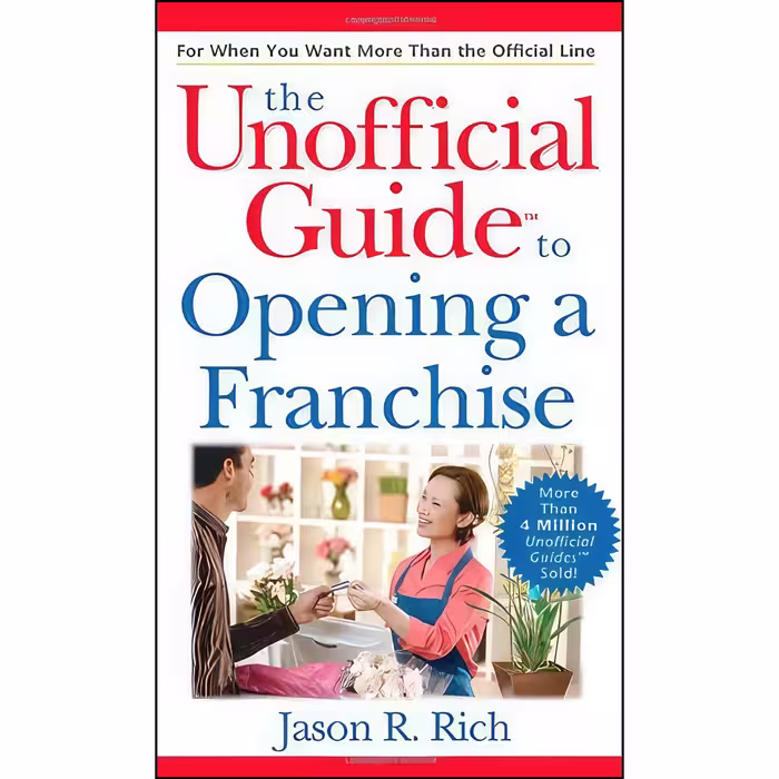 کتاب زبان اصلی The Unofficial Guide to Opening a Franchise اثر Jason R Rich