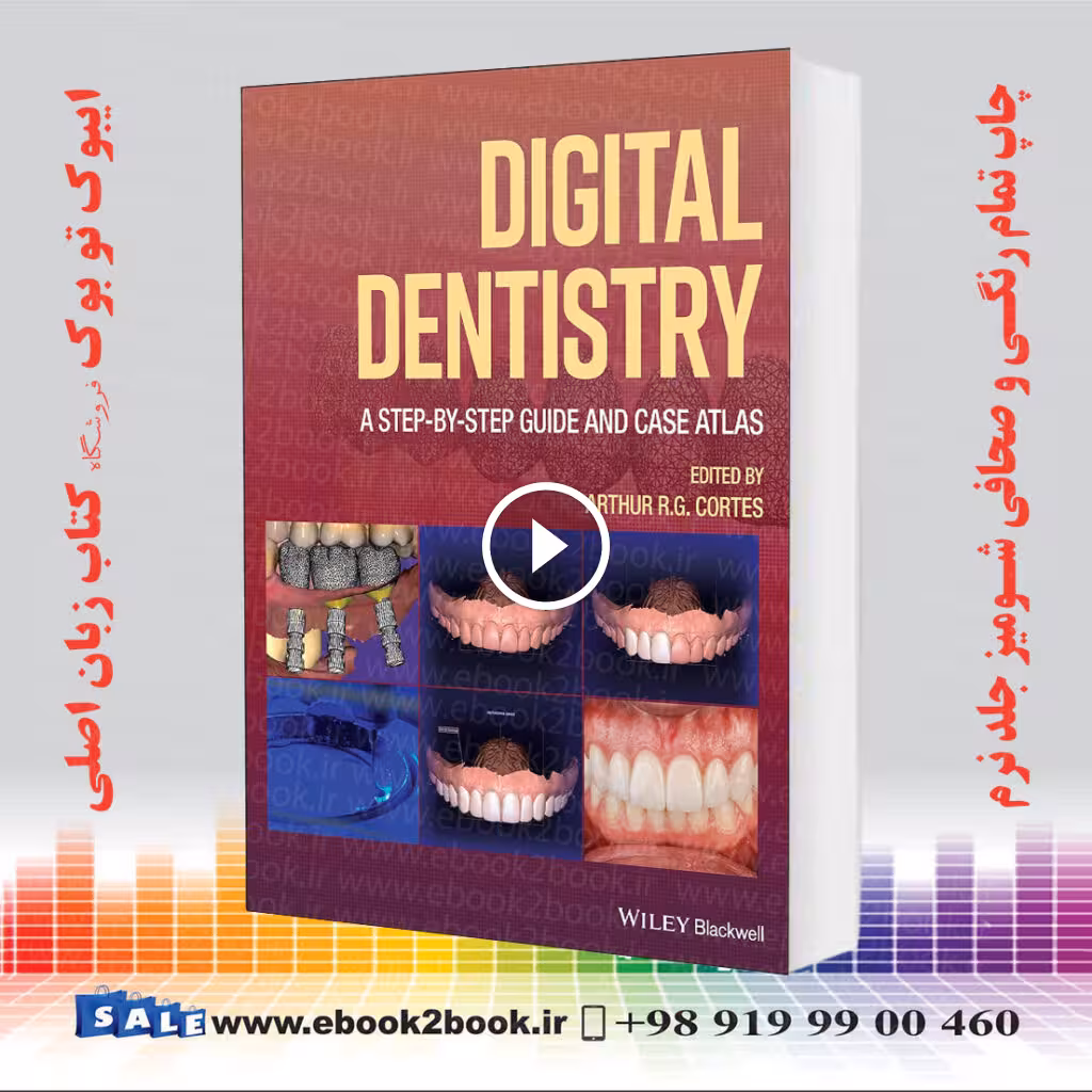 Digital Dentistry : A Step-by-Step Guide and Case Atlas