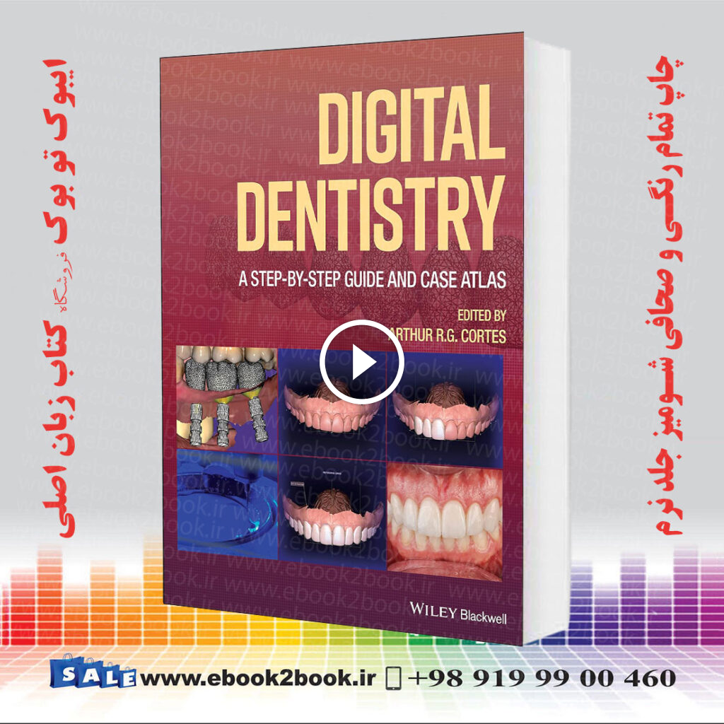 Digital Dentistry : A Step-by-Step Guide and Case Atlas