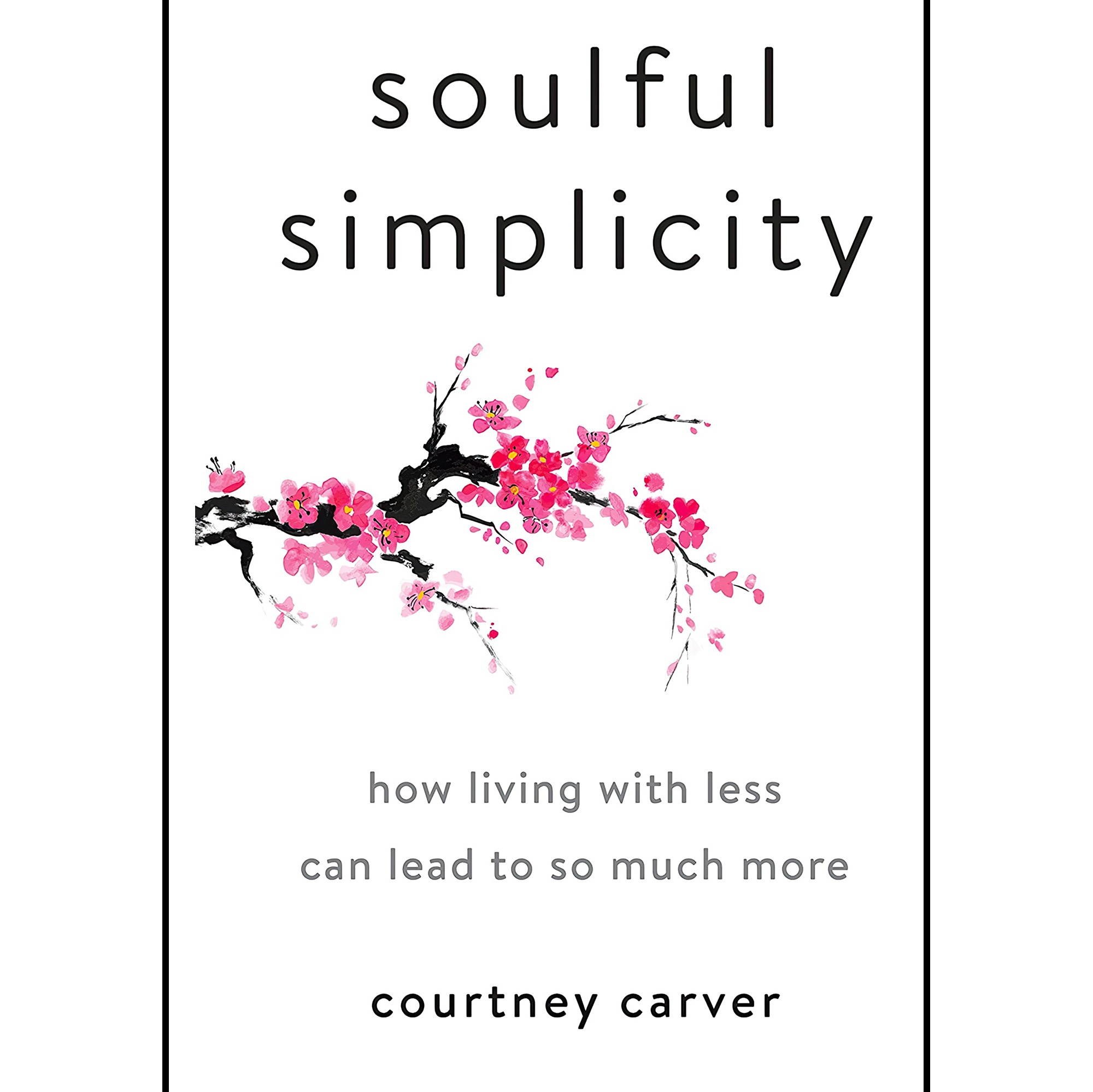 کتاب زبان اصلی Soulful Simplicity How Living with Less Can Lead to So Much More