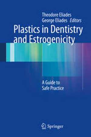 [PDF] دانلود کتاب Plastics In Dentistry And Estrogenicity - A Guide To Safe Practice, 2014