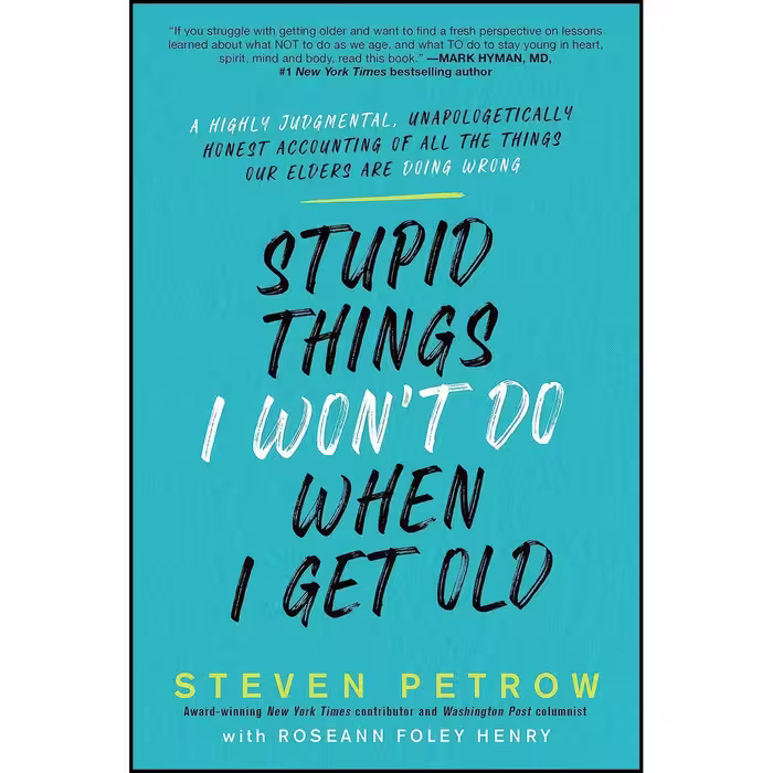 کتاب زبان اصلی Stupid Things I Wont Do When I Get Old اثر Steven Petrow