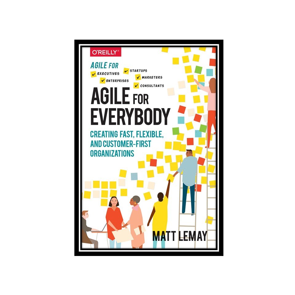 کتاب Agile for Everybody Creating Fast- Flexible- and Customer-First Organizatio