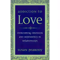 کتاب زبان اصلی Addiction to Love اثر Susan Peabody انتشارات Celestial Arts